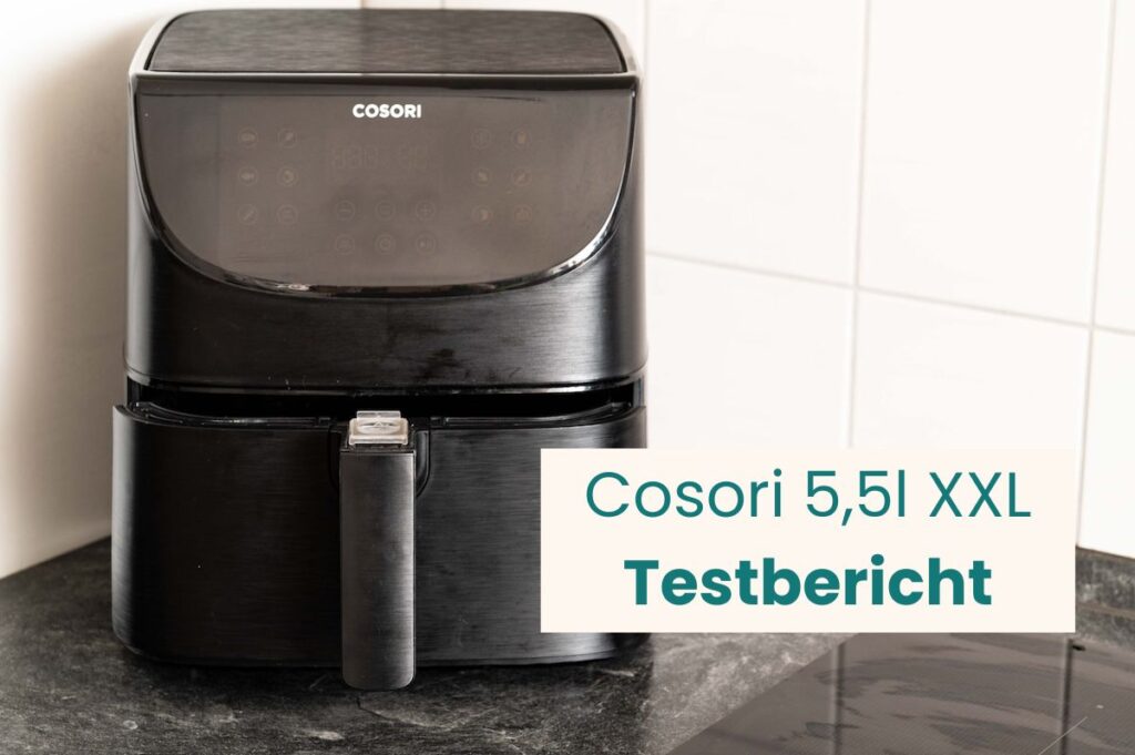 Cosori Heißluftfritteuse 5,5l XXL Test Erfahrungen.